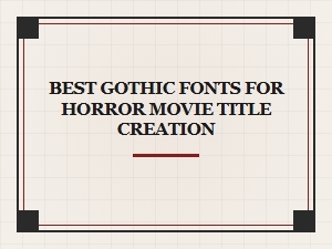 Best Gothic Fonts for Horror Movie Titles