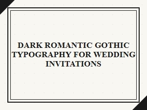 Dark Romantic Gothic Typography for Wedding Invitations