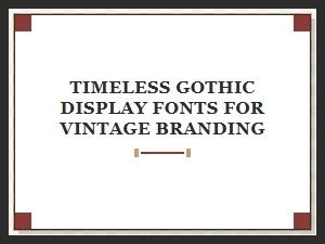 Timeless Gothic Display Fonts for Vintage Branding