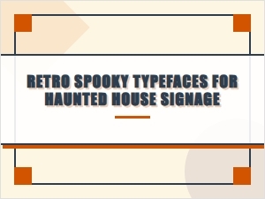 Retro Spooky Typefaces for Haunted House Signage
