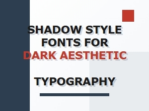 Dark Aesthetic Shadow Style Fonts
